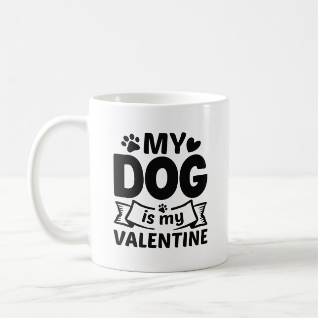 My Dog Is My Valentine Coffee Mug (Left)