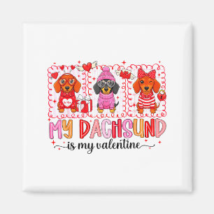 My Dog Is My Valentine Cute Dachshund Dogs For Dog Magnet