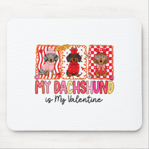My Dog Is My Valentine Cute Dachshund Dogs For Dog Mouse Pad