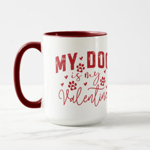 My Dog Is My Valentine Cute Funny Pet Lover Mug