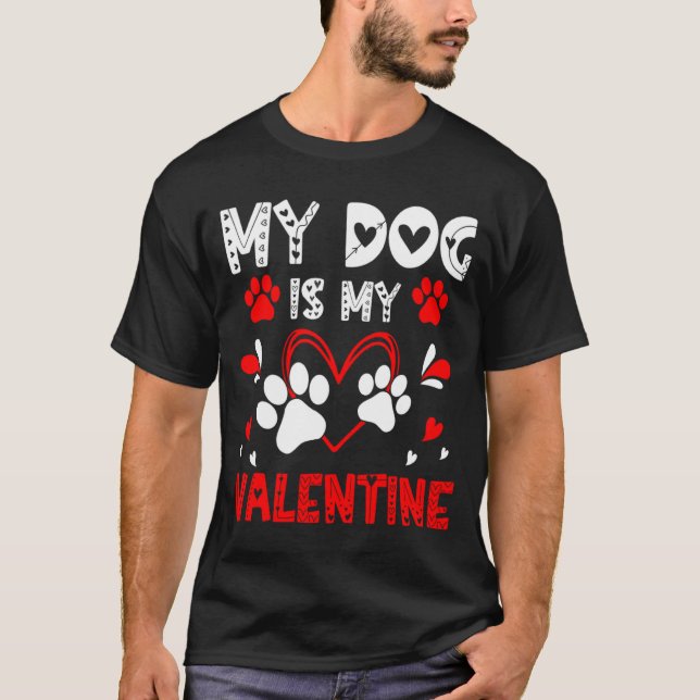 My Dog Is My Valentine Cute Paw Heart For Dog Love T-Shirt (Front)