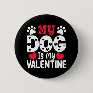 My Dog Is My Valentine Day Funny Pet Lovers 6 Cm Round Badge