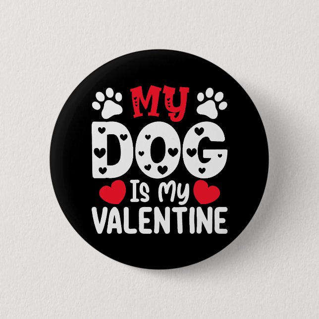 My Dog Is My Valentine Day Funny Pet Lovers 6 Cm Round Badge (Front)