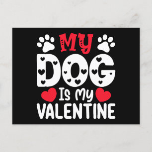 My Dog Is My Valentine Day Funny Pet Lovers Postcard