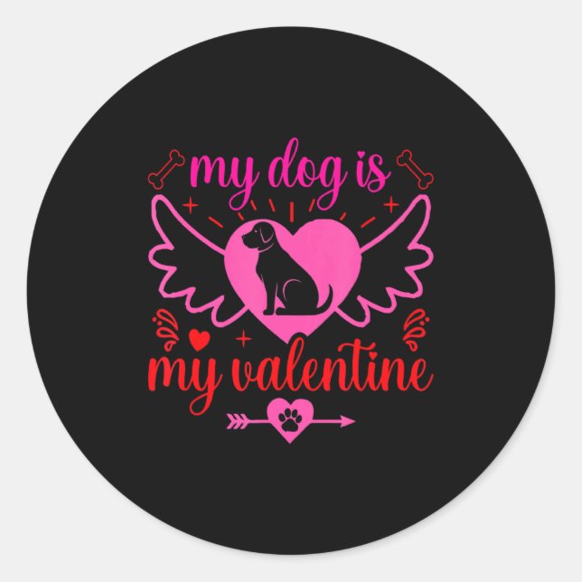 My Dog Is My Valentine Day Heart Love Dog Valenti  Classic Round Sticker (Front)