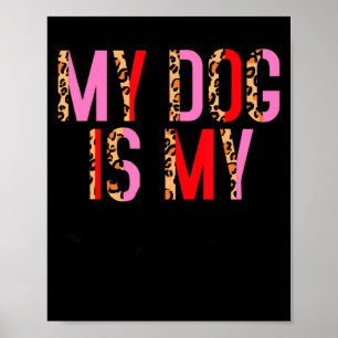 My Dog Is My Valentine Day Heart Love Dog Valenti  Poster