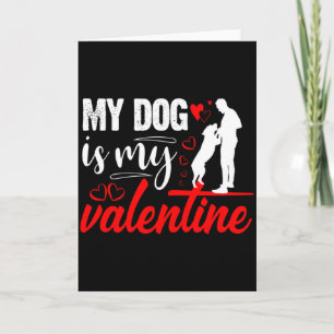My Dog Is My Valentine Day Heart Love Dog Valentin Card