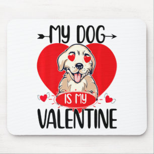My Dog Is My Valentine Day Heart Love Dog Valentin Mouse Pad