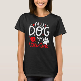 My Dog Is My Valentine Dogs Valentines Day Pajamas T-Shirt