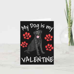 My Dog Is My Valentine Funny Black Lab Cute Dog Pa Card
