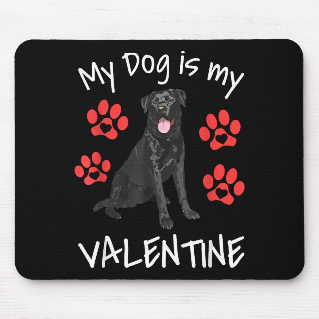 My Dog Is My Valentine Funny Black Lab Cute Dog Pa Mouse Pad (Front)