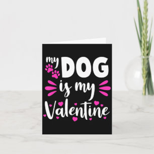 My Dog Is My Valentine Funny Girls Women Valentine Card