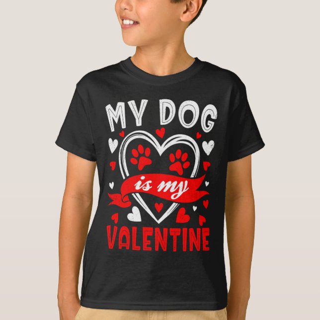 My Dog Is My Valentine Funny Paw Heart Pet Owner P T-Shirt (Front)
