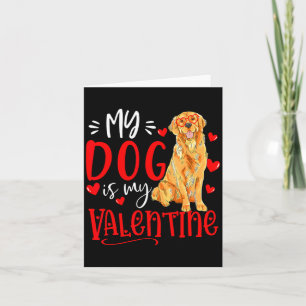My Dog Is My Valentine Golden Retriever Valentines Card