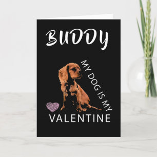 My Dog is My Valentine Heart Valentine`s Day Holiday Card
