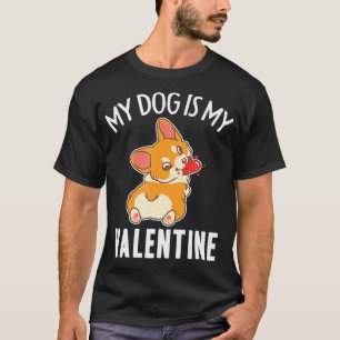 My Dog Is My Valentine Heart Valentine's Day Corgi T-Shirt