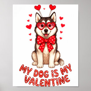 My Dog Is My Valentine Husky Heart Gles Valentines Poster