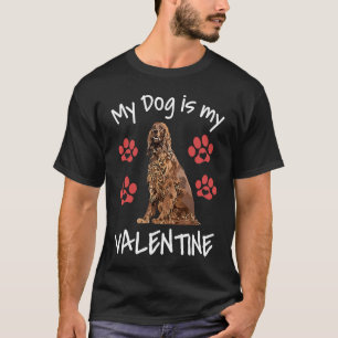 My Dog Is My Valentine Irish Setter Cute Dog Paw T-Shirt
