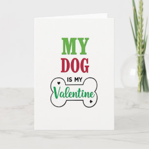 My Dog Is My Valentine Love Card