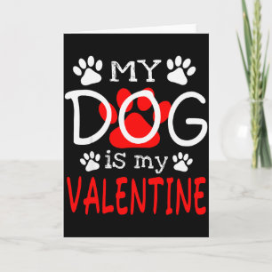 My Dog Is My Valentine Men Women Kids Card