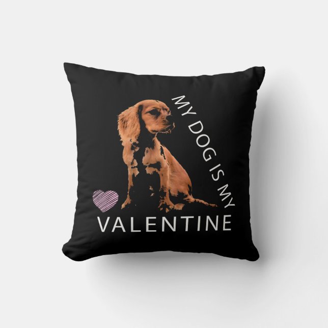 My Dog is My Valentine Pink Heart Valentine`s Day Cushion (Front)