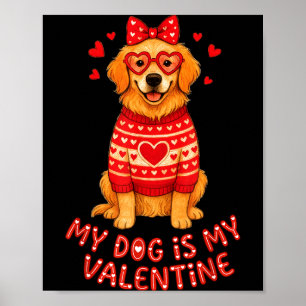 My Dog Is My Valentine Retriever Heart Gles Dog Mo Poster