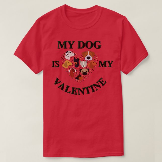 My Dog is My VAlentine T-Shirt (Design Front)