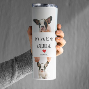 My Dog Is My Valentine Two Dog Photos Thermal Tumbler
