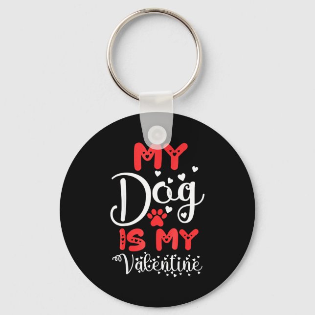 My Dog Is My Valentine Valentines Day 2023 Cute He Key Ring (Front)