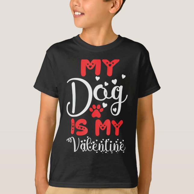 My Dog Is My Valentine Valentines Day 2023 Cute He T-Shirt (Front)