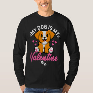 My Dog Is My Valentine Valentine's Day Dog Mom Dat T-Shirt