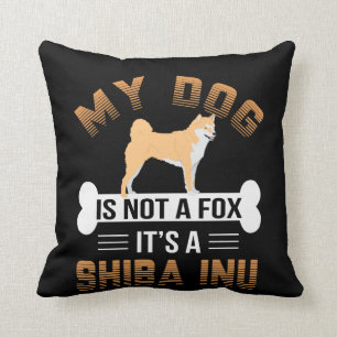 My Dog Is Not A Fox It's A Shiba Inu Cushion
