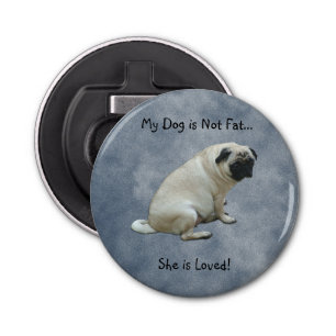 My Dog is Not Fat Pug Bottle Opener