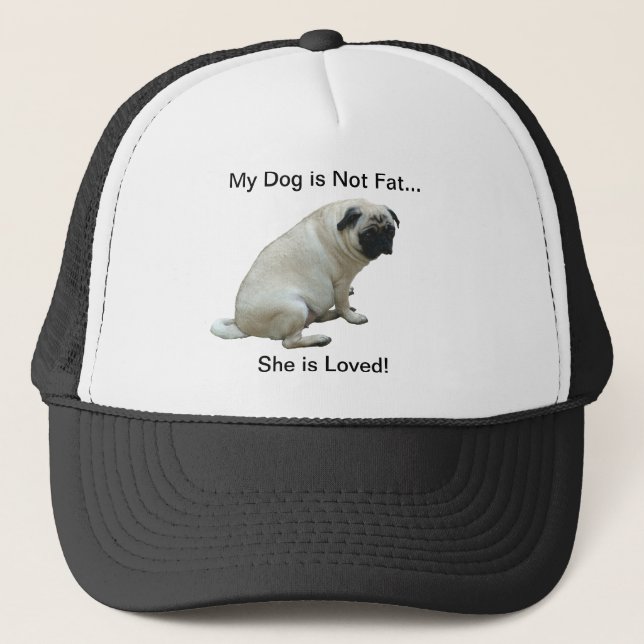 My Dog is Not Fat Pug Trucker Hat (Front)