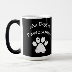 My Dog Is Pawesome! Magic Mug