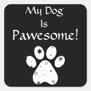 My Dog Is Pawesome! Square Sticker