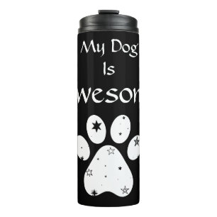 My Dog Is Pawesome! Thermal Tumbler