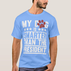 My Dog Is Smarter Dogs Dad Mom Animal Lover Owner  T-Shirt