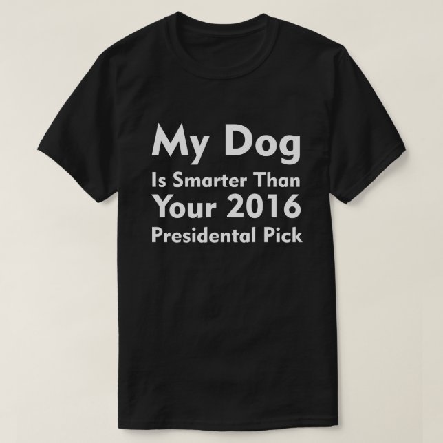 My Dog Is Smarter T-Shirt (Design Front)