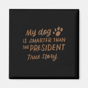 My Dog Is Smarter Than The President Anti-trump Fu Magnet