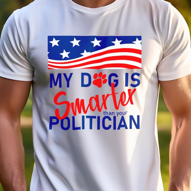 My Dog is Smarter than Your Politician T-Shirt (Creator Uploaded)