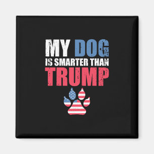 My Dog Is Smarter Than Your President Trump Funny Magnet