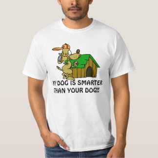 MY DOG IS SMARTER THAN YOUR... T-Shirt