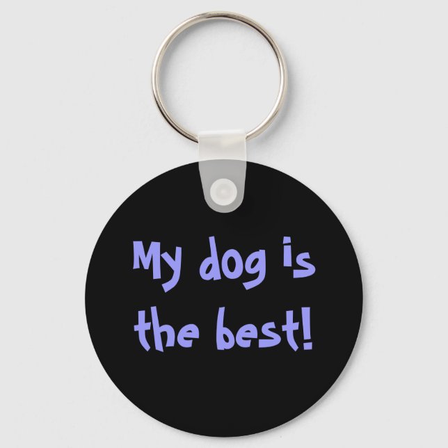 My dog is the best! key ring (Front)