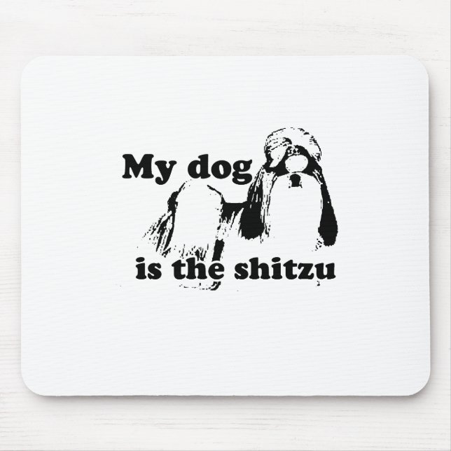 MY DOG IS THE SHITZU MOUSE PAD (Front)