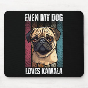 My Dog Loves Kamala Pug Lovers Mouse Pad