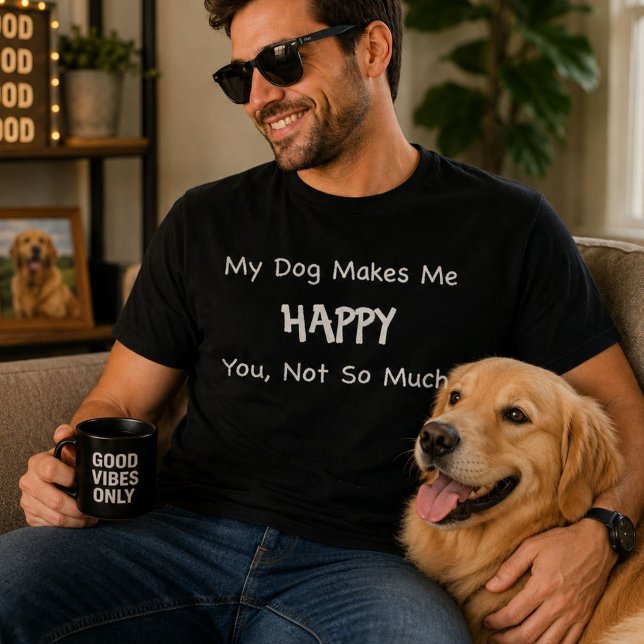 My Dog Makes Me Happy T-Shirt (Creator Uploaded)