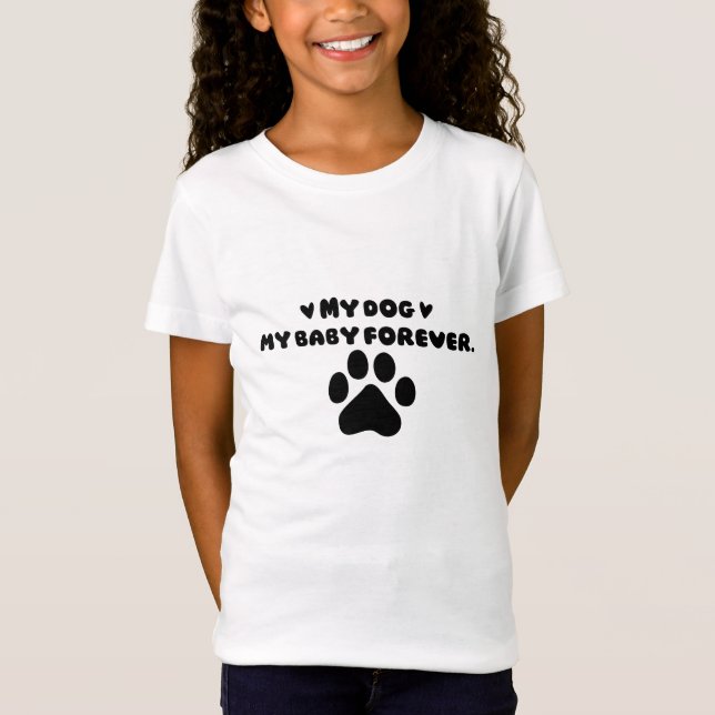My Dog My Baby Forever Cute Dog Mom Love Paw Print T-Shirt (Front)