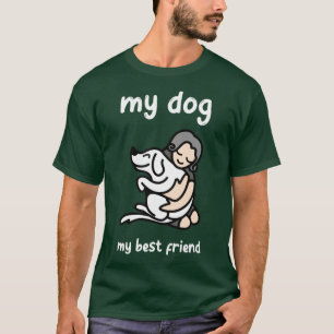 My Dog My Best Friend T-Shirt