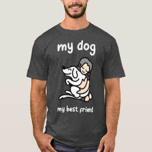 My Dog My Best Friend T-Shirt